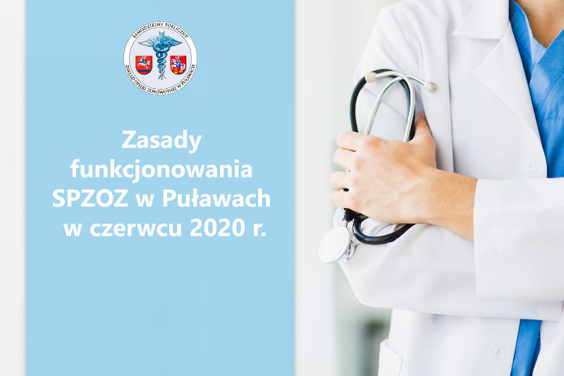 Zasady funkcjonowania SPZOZ w Puławach w czerwcu 2020 r.